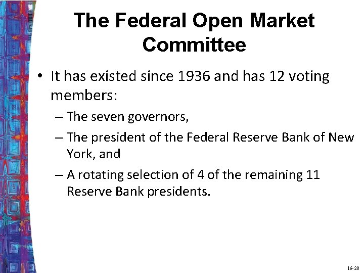 The Federal Open Market Committee • It has existed since 1936 and has 12