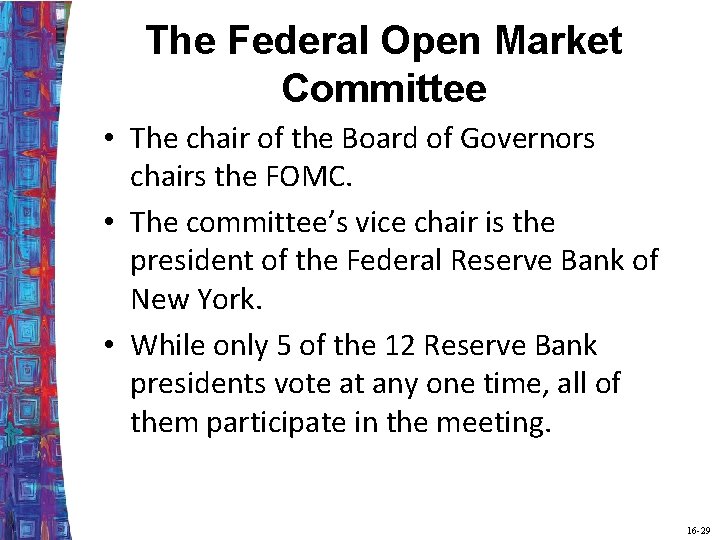 The Federal Open Market Committee • The chair of the Board of Governors chairs