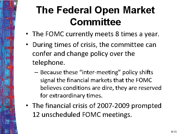 The Federal Open Market Committee • The FOMC currently meets 8 times a year.