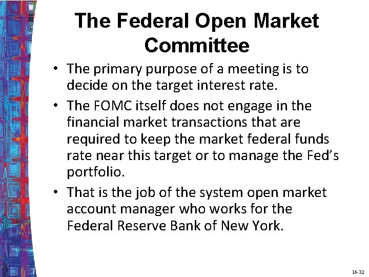 The Federal Open Market Committee • The primary purpose of a meeting is to