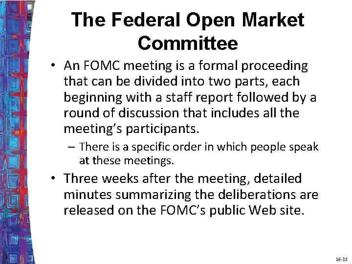 The Federal Open Market Committee • An FOMC meeting is a formal proceeding that