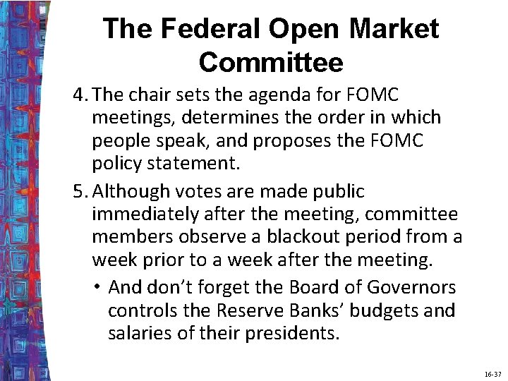 The Federal Open Market Committee 4. The chair sets the agenda for FOMC meetings,