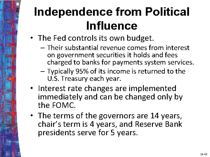 Independence from Political Influence • The Fed controls its own budget. – Their substantial