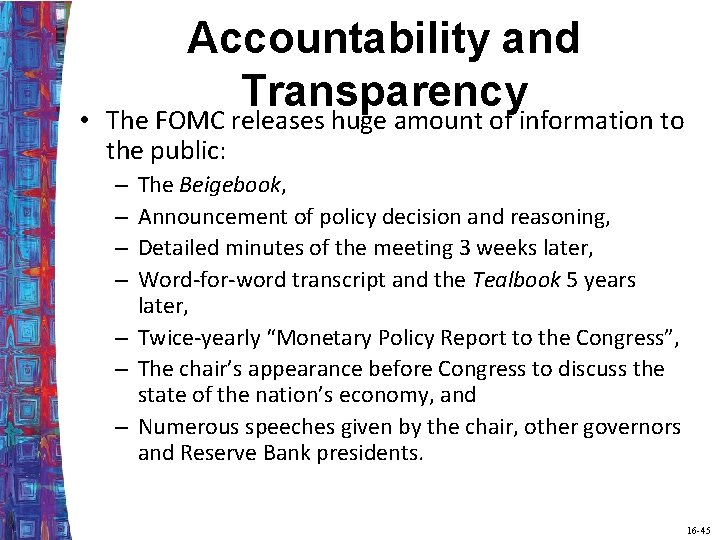 Accountability and Transparency • The FOMC releases huge amount of information to the public: