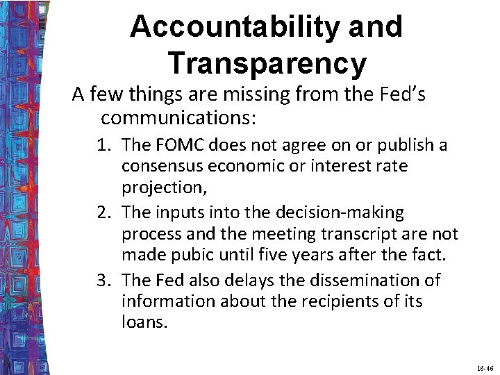 Accountability and Transparency A few things are missing from the Fed’s communications: 1. The