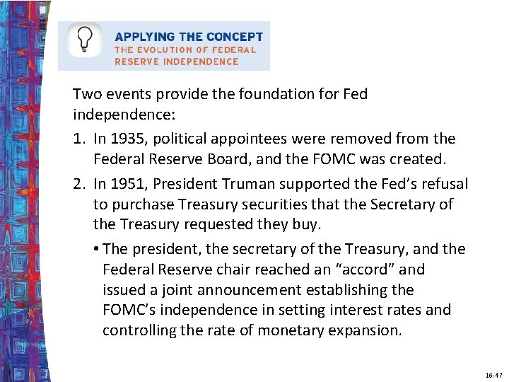 Two events provide the foundation for Fed independence: 1. In 1935, political appointees were
