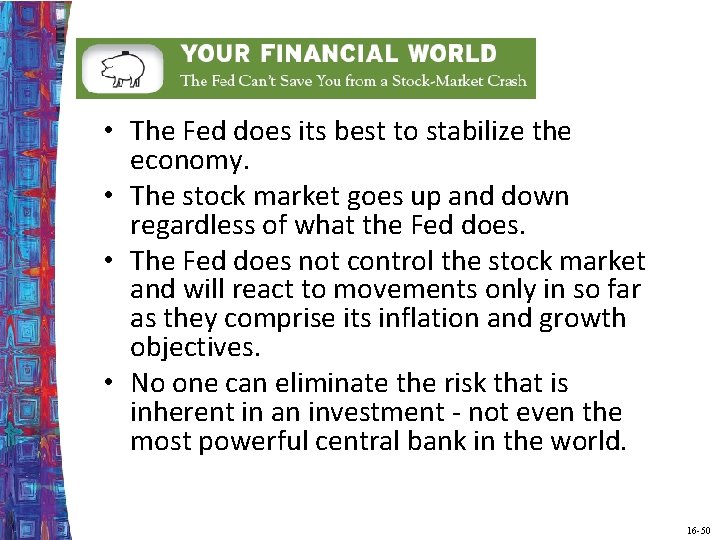  • The Fed does its best to stabilize the economy. • The stock