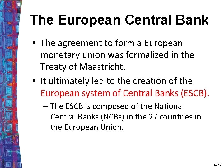 The European Central Bank • The agreement to form a European monetary union was