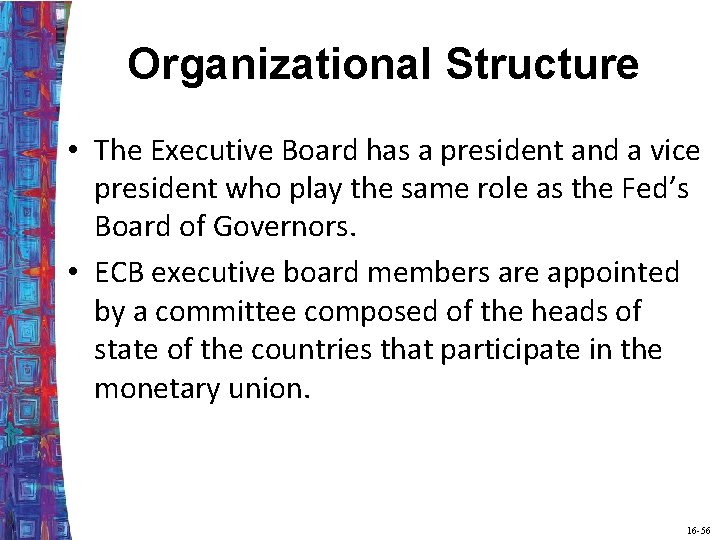 Organizational Structure • The Executive Board has a president and a vice president who