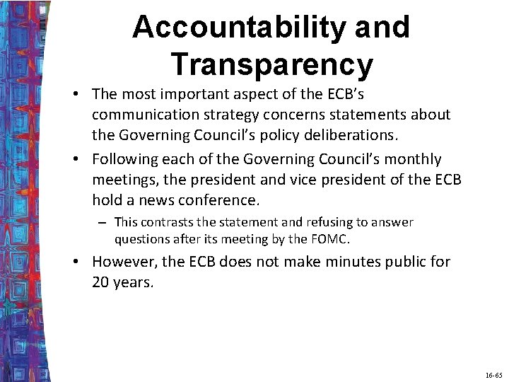 Accountability and Transparency • The most important aspect of the ECB’s communication strategy concerns