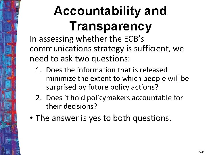 Accountability and Transparency In assessing whether the ECB’s communications strategy is sufficient, we need