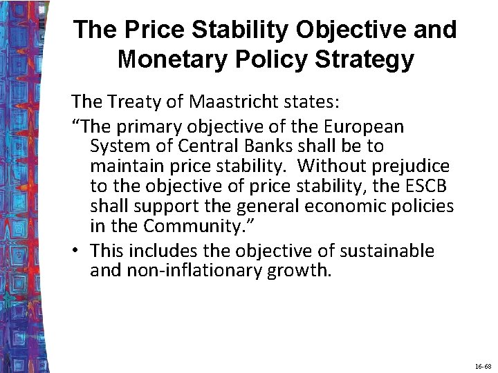 The Price Stability Objective and Monetary Policy Strategy The Treaty of Maastricht states: “The