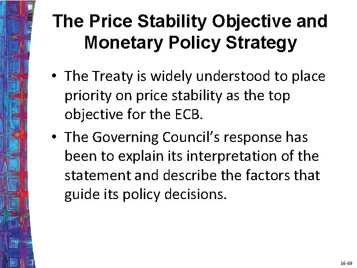 The Price Stability Objective and Monetary Policy Strategy • The Treaty is widely understood