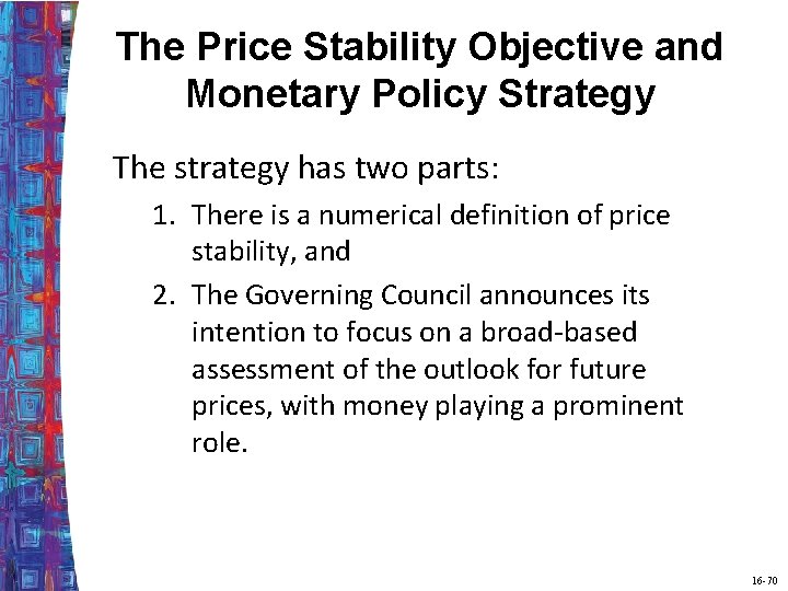 The Price Stability Objective and Monetary Policy Strategy The strategy has two parts: 1.