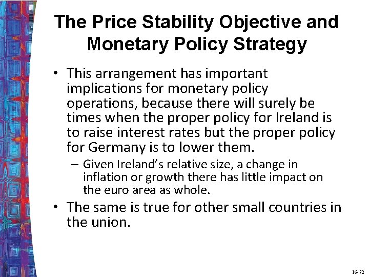 The Price Stability Objective and Monetary Policy Strategy • This arrangement has important implications