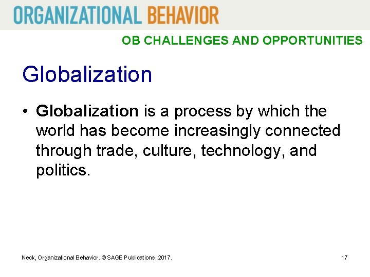 OB CHALLENGES AND OPPORTUNITIES Globalization • Globalization is a process by which the world