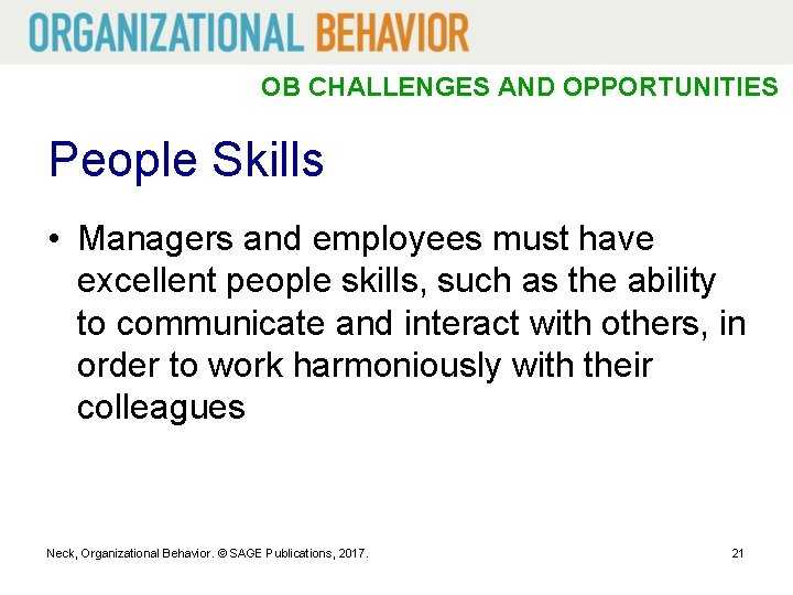 OB CHALLENGES AND OPPORTUNITIES People Skills • Managers and employees must have excellent people