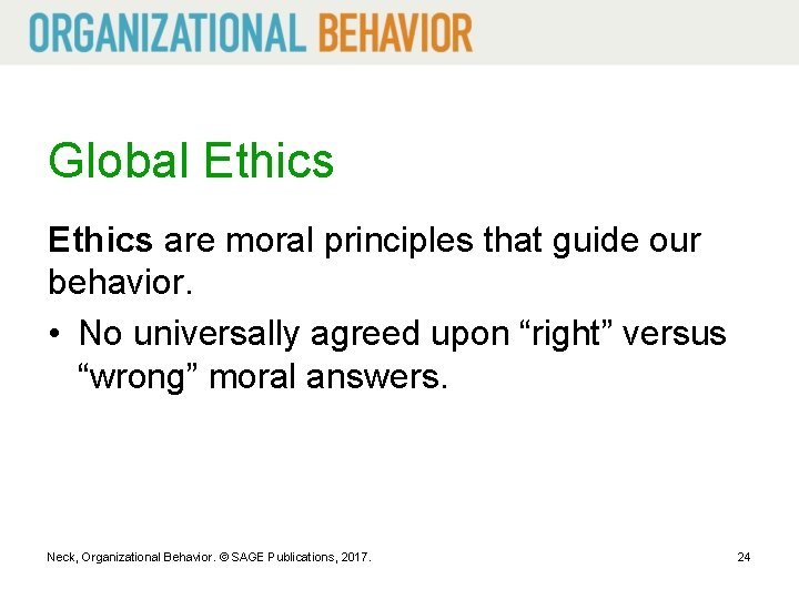 Global Ethics are moral principles that guide our behavior. • No universally agreed upon