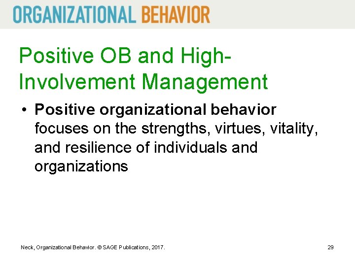 Positive OB and High. Involvement Management • Positive organizational behavior focuses on the strengths,