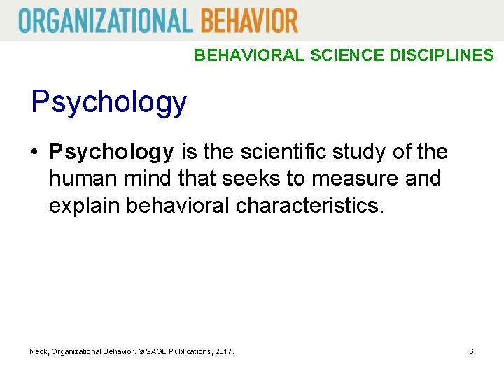 BEHAVIORAL SCIENCE DISCIPLINES Psychology • Psychology is the scientific study of the human mind
