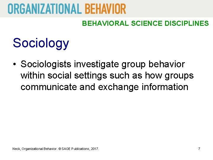 BEHAVIORAL SCIENCE DISCIPLINES Sociology • Sociologists investigate group behavior within social settings such as