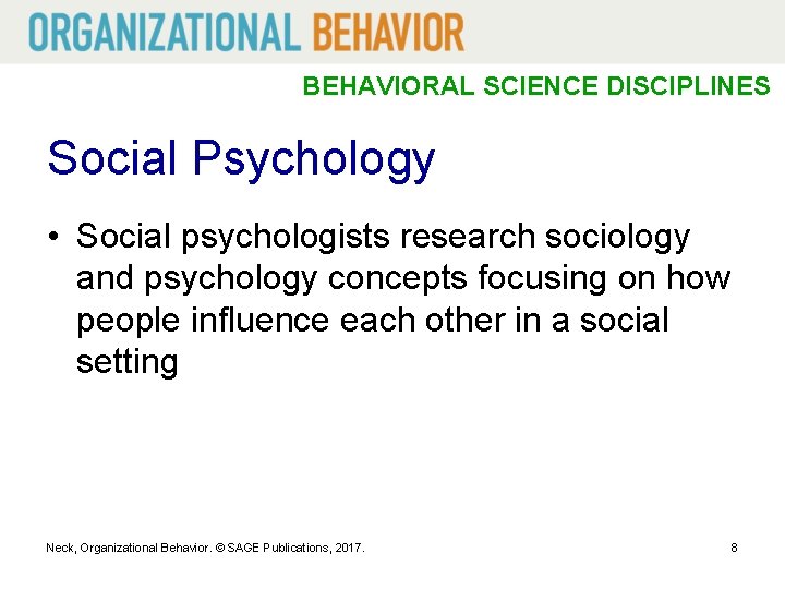 BEHAVIORAL SCIENCE DISCIPLINES Social Psychology • Social psychologists research sociology and psychology concepts focusing