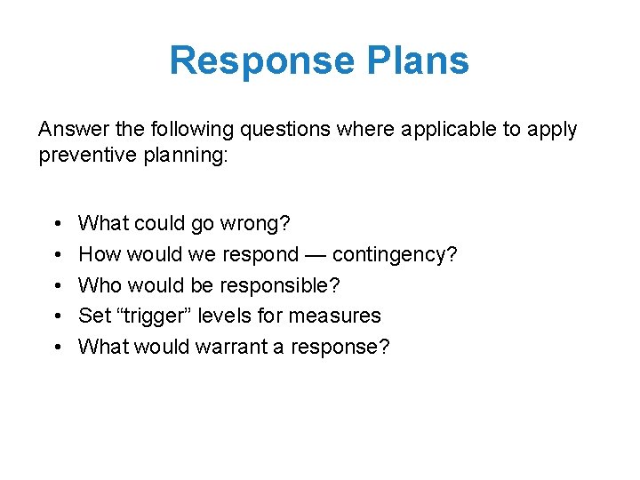 Response Plans Answer the following questions where applicable to apply preventive planning: • •