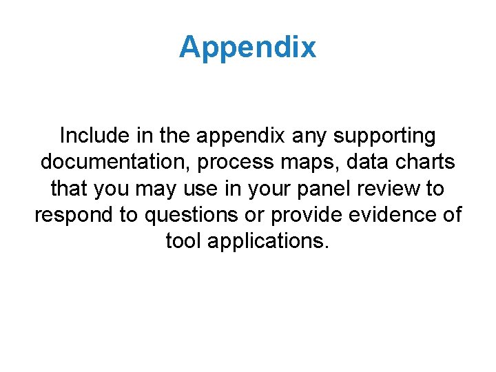 Appendix Include in the appendix any supporting documentation, process maps, data charts that you