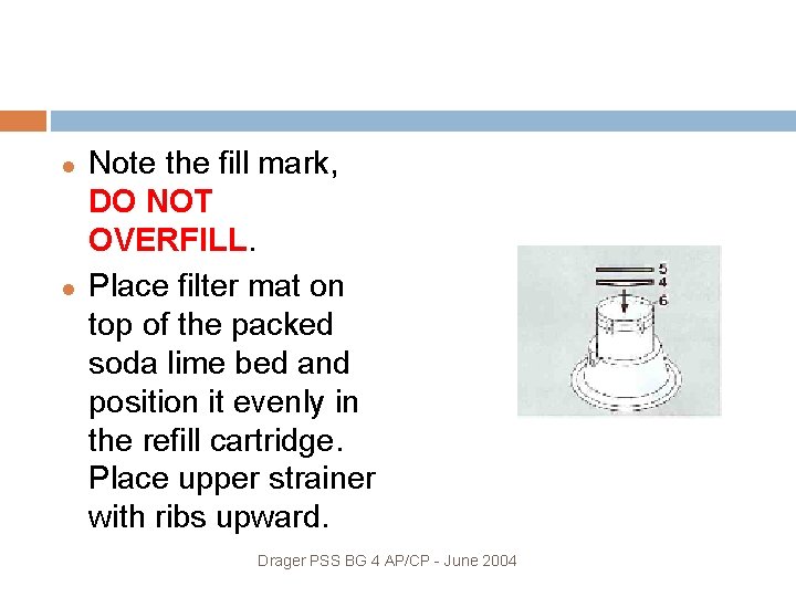  Note the fill mark, DO NOT OVERFILL. Place filter mat on top of