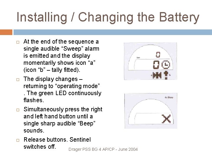 Installing / Changing the Battery At the end of the sequence a single audible