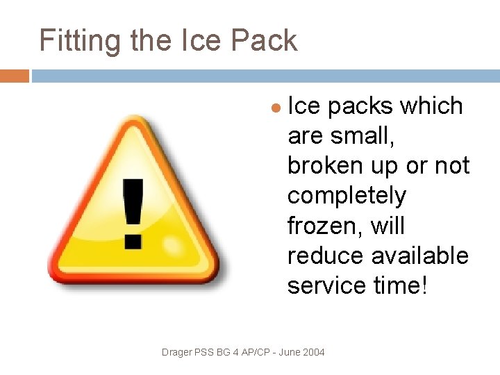 Fitting the Ice Pack Ice packs which are small, broken up or not completely