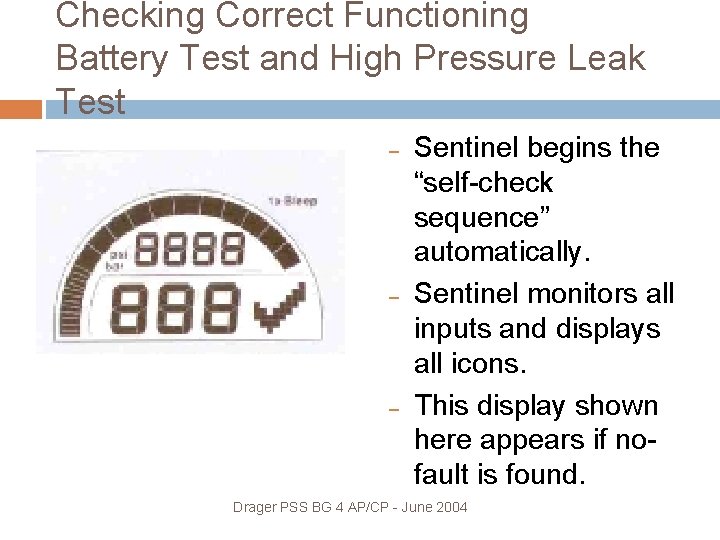 Checking Correct Functioning Battery Test and High Pressure Leak Test – – – Sentinel