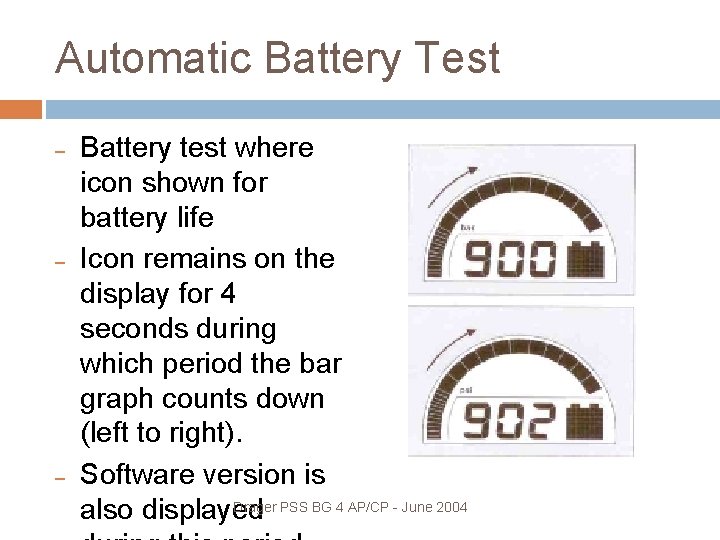 Automatic Battery Test – – – Battery test where icon shown for battery life