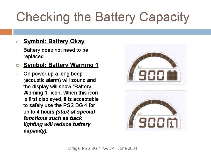 Checking the Battery Capacity – q – Symbol: Battery Okay Battery does not need