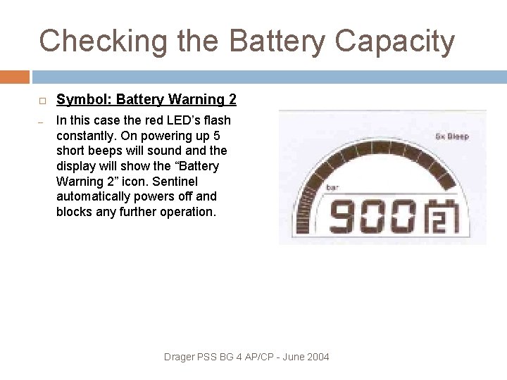 Checking the Battery Capacity – Symbol: Battery Warning 2 In this case the red