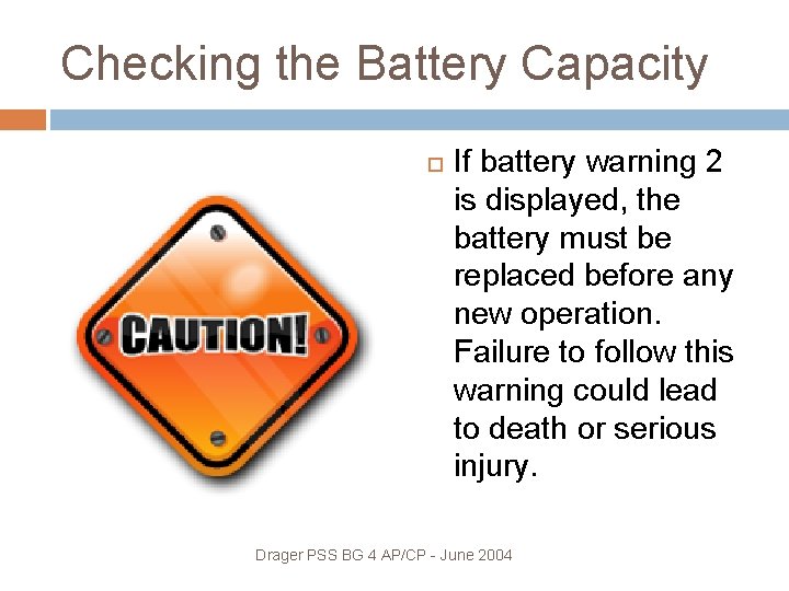 Checking the Battery Capacity If battery warning 2 is displayed, the battery must be
