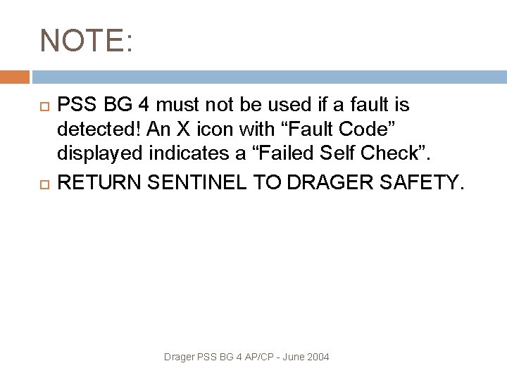 NOTE: PSS BG 4 must not be used if a fault is detected! An