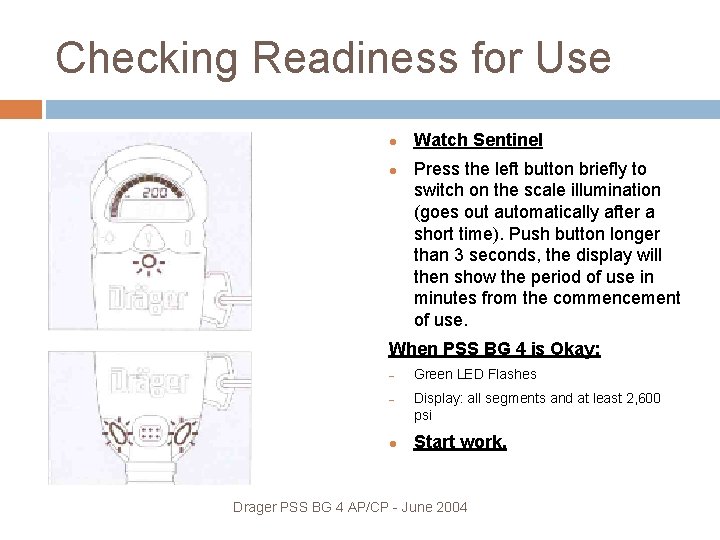 Checking Readiness for Use Watch Sentinel Press the left button briefly to switch on