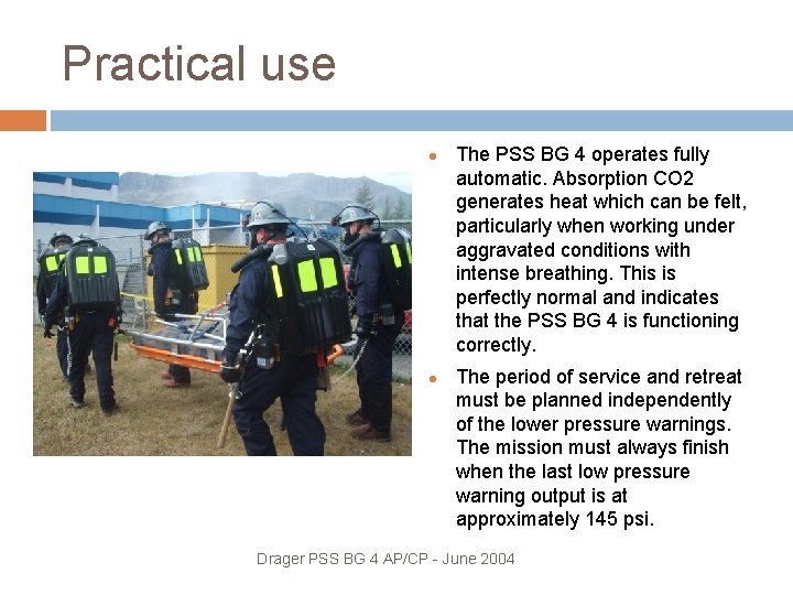 Practical use The PSS BG 4 operates fully automatic. Absorption CO 2 generates heat