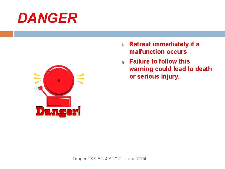 DANGER Retreat immediately if a malfunction occurs Failure to follow this warning could lead