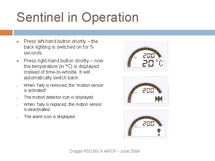 Sentinel in Operation – – Press left-hand button shortly – the back lighting is