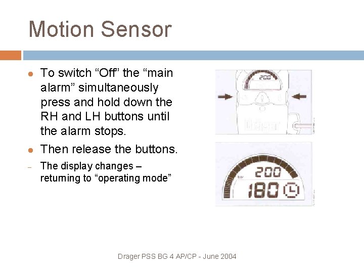Motion Sensor – To switch “Off” the “main alarm” simultaneously press and hold down