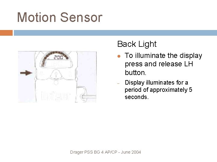 Motion Sensor Back Light – To illuminate the display press and release LH button.