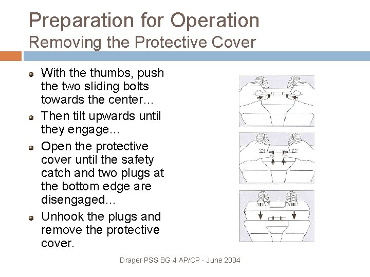 Preparation for Operation Removing the Protective Cover With the thumbs, push the two sliding