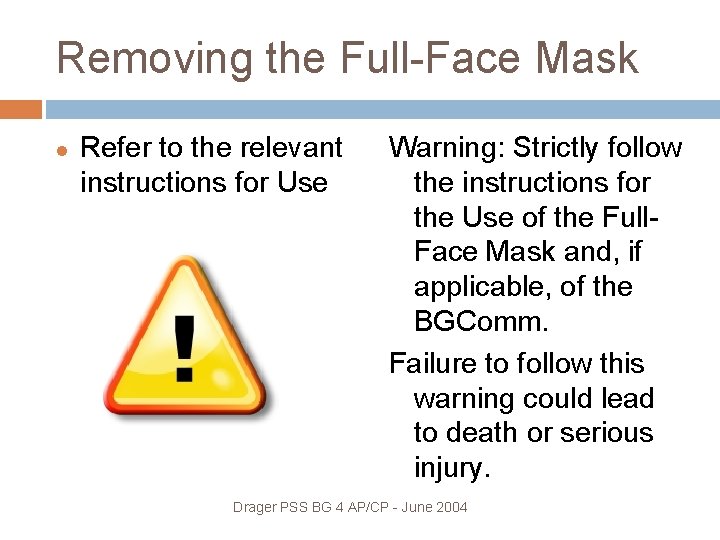 Removing the Full-Face Mask Refer to the relevant instructions for Use Warning: Strictly follow