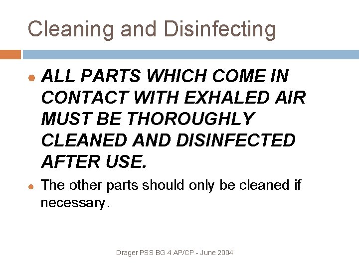 Cleaning and Disinfecting ALL PARTS WHICH COME IN CONTACT WITH EXHALED AIR MUST BE