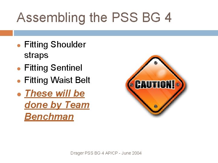 Assembling the PSS BG 4 Fitting Shoulder straps Fitting Sentinel Fitting Waist Belt These