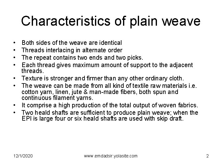 Characteristics of plain weave • • Both sides of the weave are identical Threads