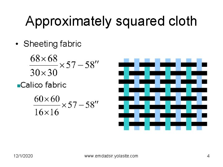 Approximately squared cloth • Sheeting fabric Calico fabric n 12/1/2020 www. emdadsir. yolasite. com