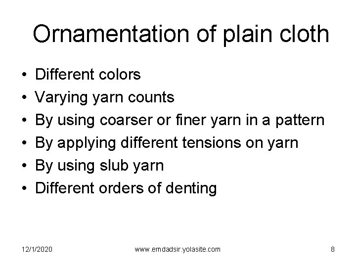 Ornamentation of plain cloth • • • Different colors Varying yarn counts By using